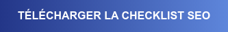TÉLÉCHARGER LA CHECKLIST SEO