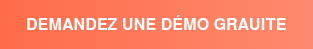 DEMANDEZ UNE DÉMO GRAUITE