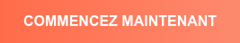 COMMENCEZ MAINTENANT