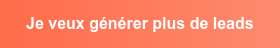Je veux générer plus de leads