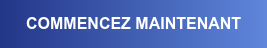 COMMENCEZ MAINTENANT