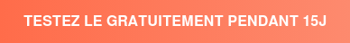 TESTEZ LE GRATUITEMENT PENDANT 15J