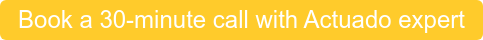 Book a 30-minute call with Actuado expert