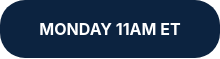 MONDAY 11AM ET