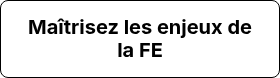Maîtrisez les enjeux de la FE