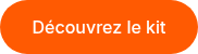 Découvrez le kit