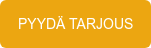PYYDÄ TARJOUS