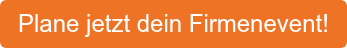 Plane jetzt dein Firmenevent!