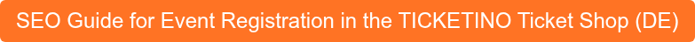 SEO Guide for Event Registration in the TICKETINO Ticket Shop (DE)
