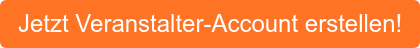 Jetzt Veranstalter-Account erstellen!