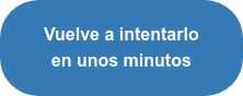 Vuelve a intentarlo  en unos minutos