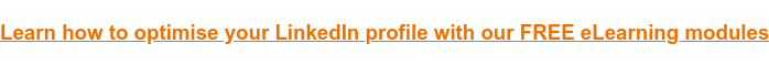 Learn how to optimise your LinkedIn profile with our FREE eLearning modules