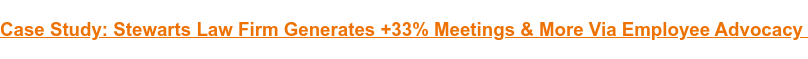 Case Study: Stewarts Law Firm Generates +33% Meetings & More Via Employee  Advocacy&nbsp;