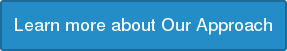 Learn more about Our Approach