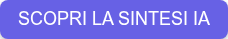 SCOPRI LA SINTESI IA &nbsp;