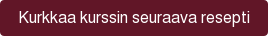 Kurkkaa kurssin seuraava resepti