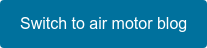 Switch to air motor blog
