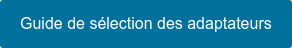 Guide de sélection des adaptateurs