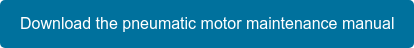 Download the pneumatic motor maintenance manual