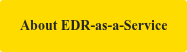 About EDR-as-a-Service