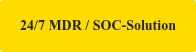 24/7 MDR / SOC-Solution