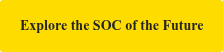 Explore the SOC of the Future