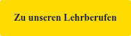 Zu unseren Lehrberufen