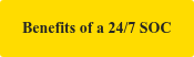 Benefits of a 24/7 SOC