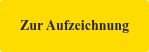 Zur Aufzeichnung