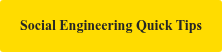 Social Engineering Quick Tips