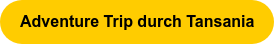 Adventure Trip durch Tansania
