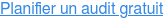Planifier un audit gratuit