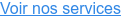 Voir nos services