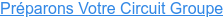 Préparons Votre Circuit Groupe