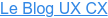 Le Blog UX CX