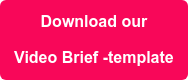 Download our Video Brief -template