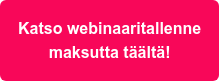 Katso webinaaritallenne maksutta täältä!