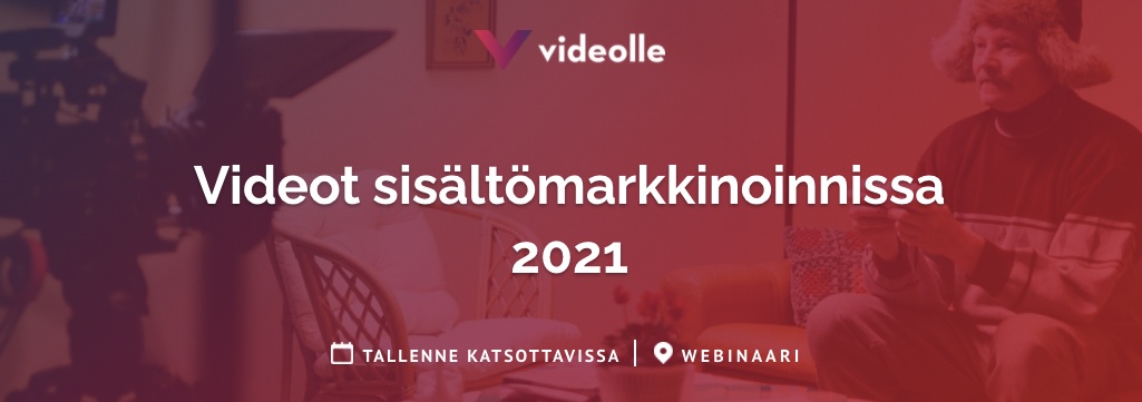Katso webinaaritallenne Videot sisältömarkkinoinnissa 2021