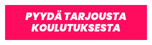 PYYDÄ TARJOUSTA KOULUTUKSESTA