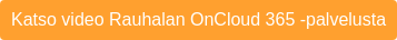 Katso video Rauhalan OnCloud 365 -palvelusta