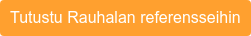 Tutustu Rauhalan referensseihin