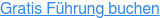 Gratis Führung buchen