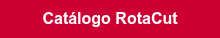 <p style="font-weight: bold;">Catálogo RotaCut</p>