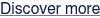 Discover more