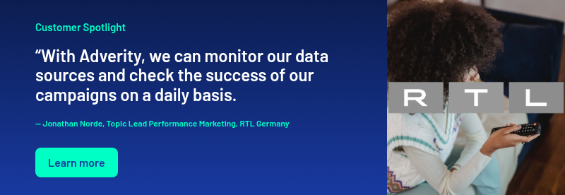 Customer Spotlight “With Adverity, we can monitor our data sources and check the success of our campaigns on a daily basis. — Jonathan Norde, Topic Lead Performance Marketing, RTL Germany  