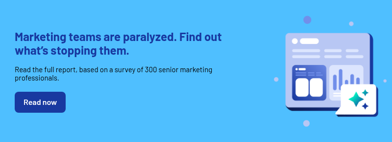 Marketing teams are paralyzed. Find out what’s stopping them.&nbsp; &nbsp; Read the full report, based on a survey of 300 senior marketing professionals.&nbsp;