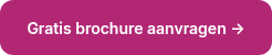 <span style="font-size: 14px;">Gratis brochure aanvragen →</span>