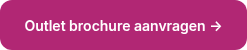 <span style="font-size: 14px;">Outlet brochure aanvragen →</span>