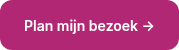 <span style="font-size: 14px;">Plan mijn bezoek →</span>