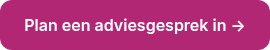 Plan een adviesgesprek in →